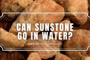 Can Sunstone Go in Water?: Cleansing and Charging Tips!