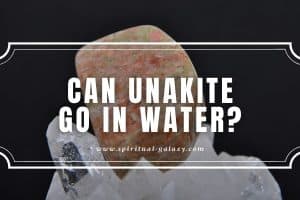 Can Unakite Go in Water?: A Mixture of Substance and Mineral