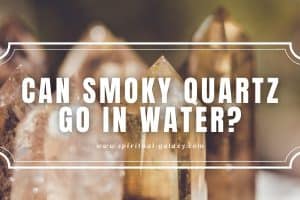 Can Smoky Quartz Go in Water?: Easy Ways to Cleanse!