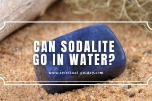 Can Sodalite Go in Water?: Alternative Ways to Cleanse!
