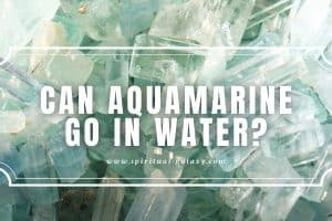 Can Aquamarine Go in Water?: A Glass-like Crystal