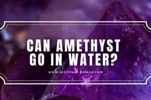 Can Amethyst Go in Water?: The Benefits of Putting Amethyst in Water