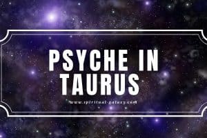 Psyche in Taurus: Choosing Stability Over Discovery