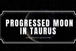 Progressed Moon in Taurus: Making Plans One Step at a Time