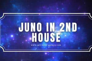 Juno in 2nd House: Settling Your Marriage for Possessions