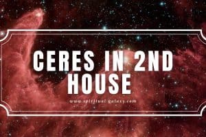 Ceres in 2nd House: Your Generosity Along with Nurturing!