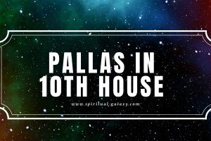 Pallas in 10th House: What a Great Drive for Your Desires!