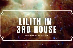 Lilith in 3rd House: Communication and the Issues