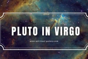 Pluto in Virgo: Constant Progress with Perfectionism