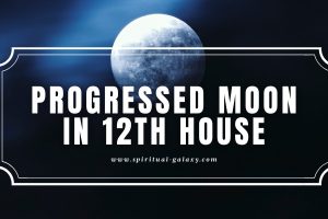 Progressed Moon in 12th House: Letting Go of the Clutter