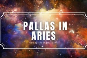 Pallas in Aries: Always the First in Almost Everything!
