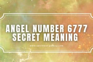 Angel Number 6777 Secret Meaning: Wisdom Called to Serve