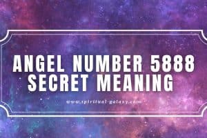 Angel Number 5888 Secret Meaning: Abundance in Freedom