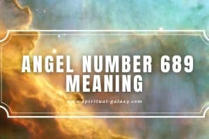 Angel Number 689 Meaning: Fulfilling Your Soul’s Calling