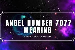 Angel Number 7077 Meaning: Eternal Progress