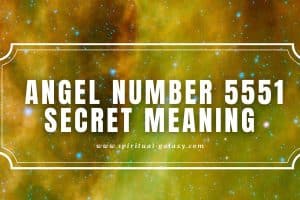 Angel Number 5551 Secret Meaning: Great Changes in Life