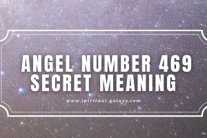 Angel Number 469 Secret Meaning: Let Go of the Past
