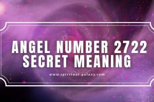 Angel Number 2722 Secret Meaning: Have a Heart of Gratitude
