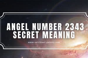 Angel Number 2343 Secret Meaning: Keep Working Hard