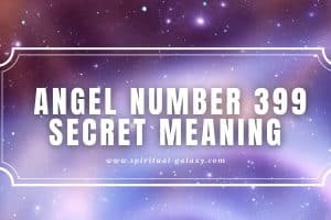 Angel Number 399 Secret Meaning: Being on the Right Path