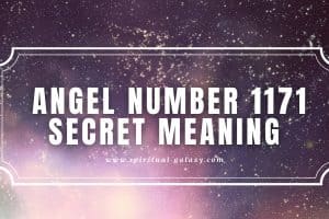 Angel Number 1171 Secret Meaning: Hope and Encouragement