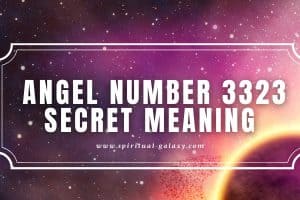 Angel Number 3323 Secret Meaning: Cherish Your Divine Guides