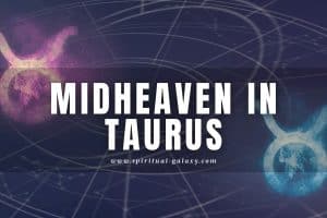 Midheaven in Taurus: You Should Get Out of Your Comfort Zone