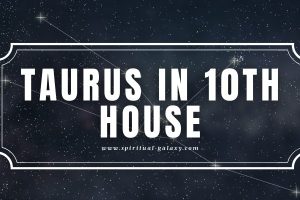 Taurus in 10th House: How Do You Satisfy Yourself in Work?