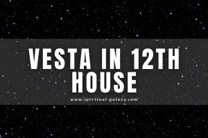 Vesta in 12th House: Deep Devotion for Spiritual Growth