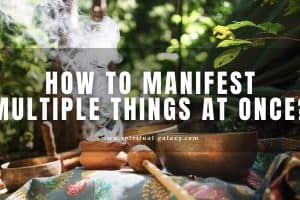 How to Manifest Multiple Things at Once: Receive your Desires!