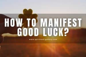 How to Manifest Good Luck?: Attract Prosperity in your Life