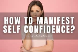 How to Manifest Self Confidence: Be the Best Version of Yourself!