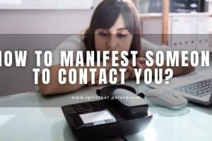 How to Manifest Someone to Contact You: Hear from Them Instantly!