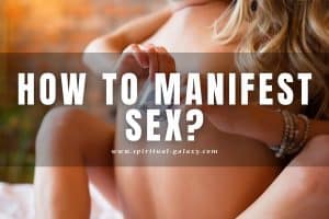 How to Manifest Sex: Have a Better Sex Life After Manifesting!