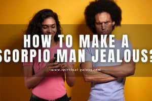 How to make a Scorpio man jealous: Have a good reason!