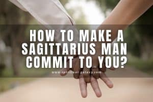 How to Make a Sagittarius Man Commit To You: Meet His Needs!