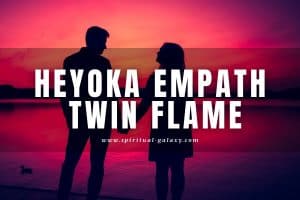 Heyoka Empath Twin Flame: How to Understand Them?