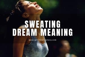 Sweating Dream Meaning: What Does It Foretell?
