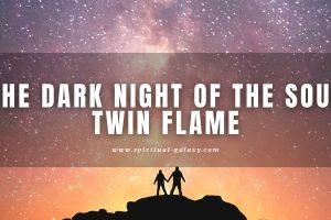 The Dark Night of the Soul Twin Flame: How Hard Would It Be?