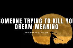 Someone Trying to Kill You Dream Meaning: Do You Feel Threatened?