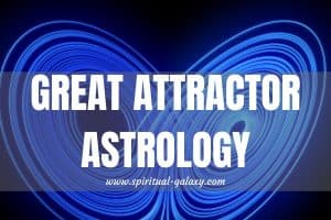Great Attractor Astrology: It’s Just the Tip of the Iceberg!