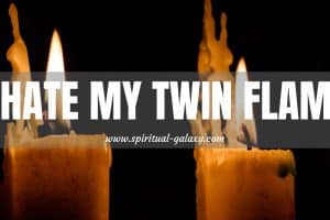 I Hate My Twin Flame: How can I get over it?