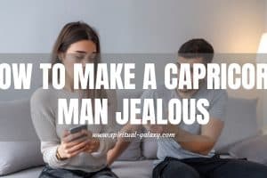 How to Make a Capricorn Man Jealous: Good Idea?