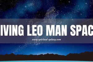 Giving Leo Man Space: Freedom or Not!