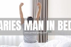 Aries Man in bed: He's always excited!