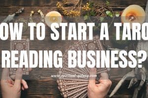 How to Start a Tarot Reading Business?: Find Out How!