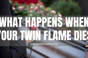 What Happens When Your Twin Flame Dies: Is it over?