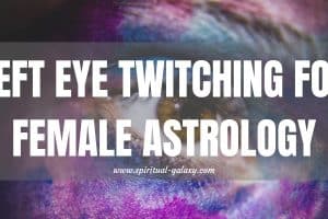 Left Eye Twitching for Female Astrology: A Pinch of Goodness