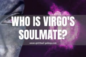 Who is Virgo's Soulmate?: The 5 fierce signs for you!