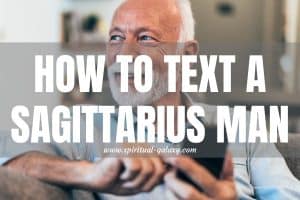 How to Text a Sagittarius Man: Don't be Afraid to Text first!